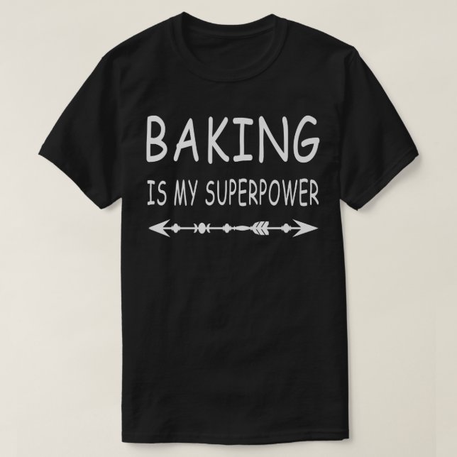 Baking Is My Superpower Delicious Cupcake Baker  T-Shirt (Design Front)
