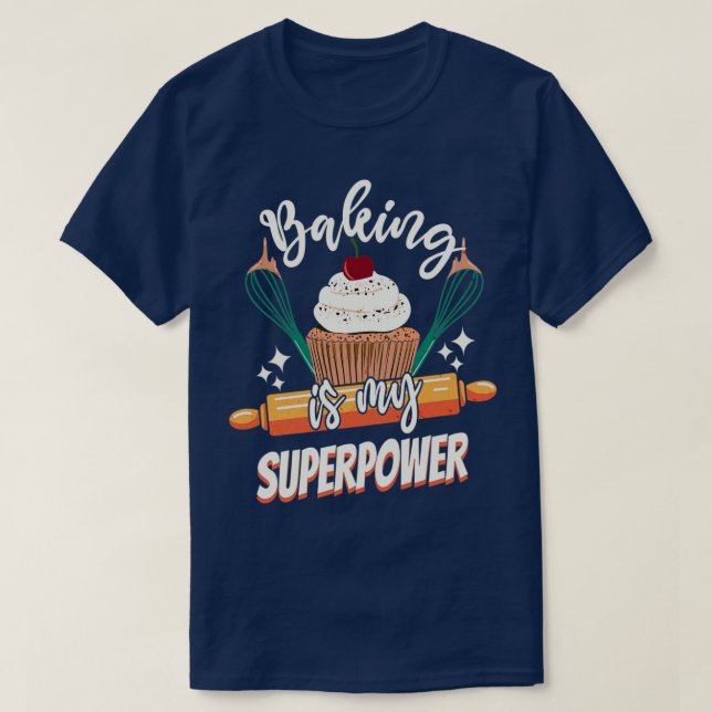 Baking Is My Superpower Funny Cupcake Cake Pastry  T-Shirt (Design Front)