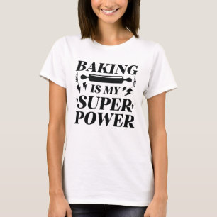 Baking Is My Superpower T-Shirt