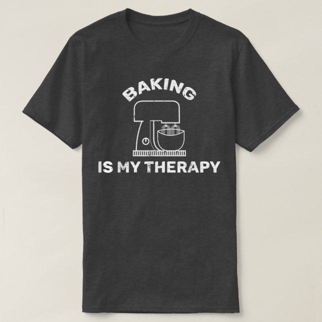 Baking is my Therapy Baker Funny Saying  T-Shirt (Design Front)
