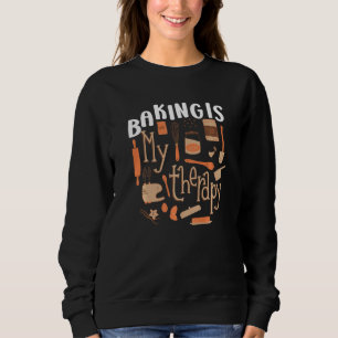 Baking Is My Therapy Bakers Funny Baking Bakery Ow Sweatshirt