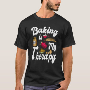 Baking Is My Therapy Baking Quote Baker Cookie 2 T-Shirt