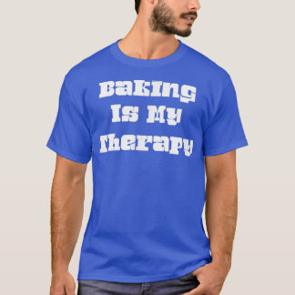 Baking Is My Therapy Cute Joke Novelty T-Shirt