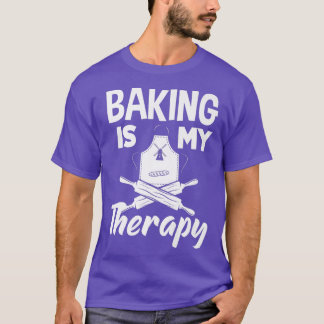 Baking Is My Therapy Funny Baker Baking Lover  T-Shirt