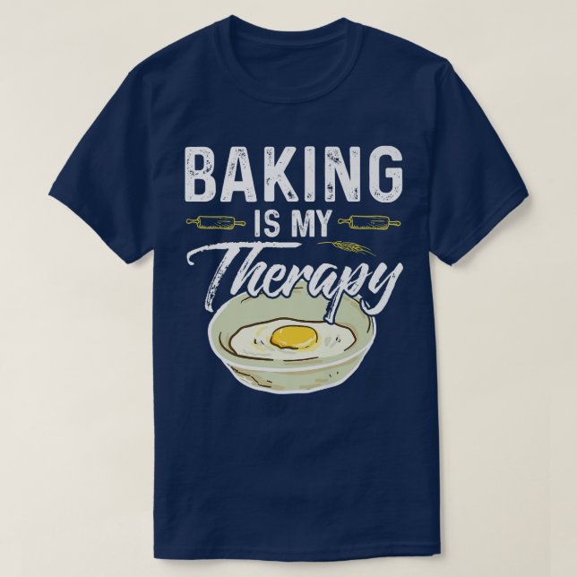 Baking Is My Therapy Funny Baking Bake Gift  T-Shirt (Design Front)