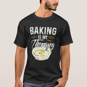 Baking Is My Therapy Funny Baking Bake T-Shirt