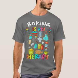 Baking Is My Therapy Funny Sarcastic T-Shirt