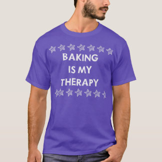 Baking Is My Therapy Funny Saying  T-Shirt