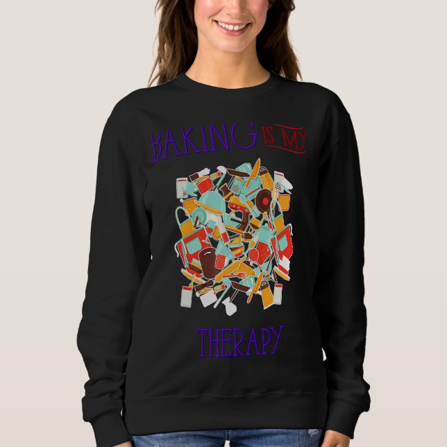 Baking Is My Therapy  Humour Sweatshirt (Front)