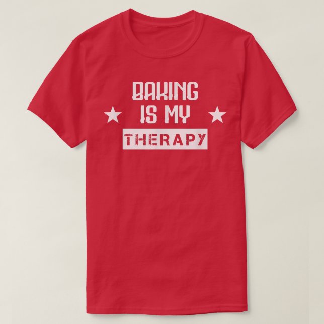Baking Is My Therapy Sarcastic Joke Saying  T-Shirt (Design Front)