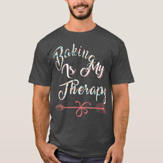 Baking Is My Therapy Sarcastic Joke T-Shirt