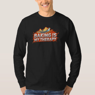 Baking Is My Therapy T- I Baking T-Shirt