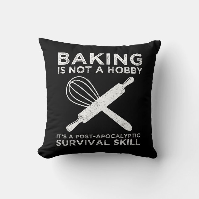 Baking Is Not A Hobby It's A Survival Skill Cushion (Front)