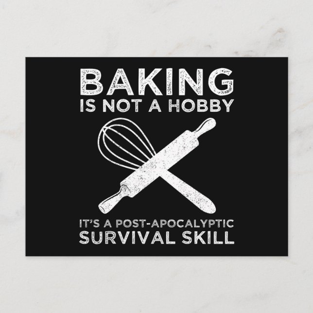 Baking Is Not A Hobby It's A Survival Skill Postcard (Front)