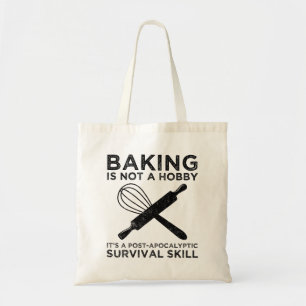 Baking Is Not A Hobby It's A Survival Skill Tote Bag