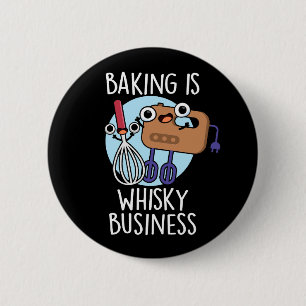Baking Is Whisk-ey Business Baker Pun Dark BG 6 Cm Round Badge