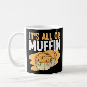 Baking It'S All Or Muffin Muffin Pun Coffee Mug