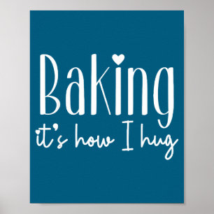 Baking it's how i hug - cute baker pastry chef swe poster