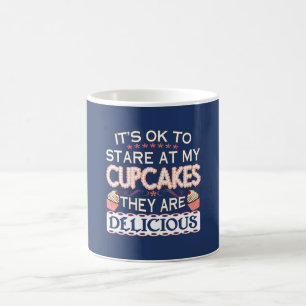 Baking - It's OK To Stare At My Cupcakes Coffee Mug