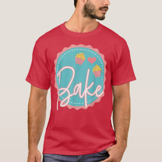 Baking Lover Pastry Chef Baker Cupcakes Bread Cake T-Shirt