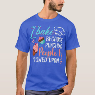 Baking Lover Punching People Baker & Cupcake T-Shirt