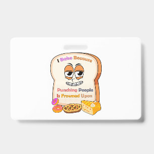 Baking Lovers Gift: I Bake Because Punching People ID Badge