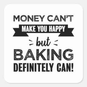 Baking makes you happy gift for Baker Square Sticker