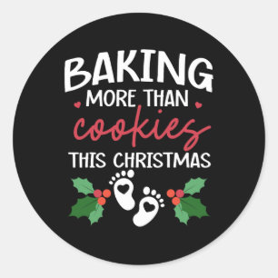 Baking More Than Cookies This Christmas Ba Classic Round Sticker