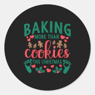 Baking More Than Cookies This Christmas Pregnant M Classic Round Sticker