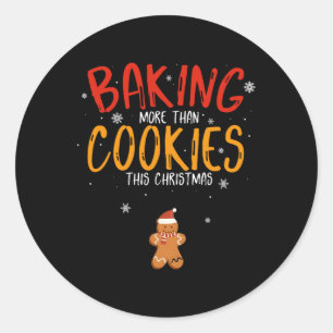 Baking More Than Cookies This Christmas Xmas Baker Classic Round Sticker