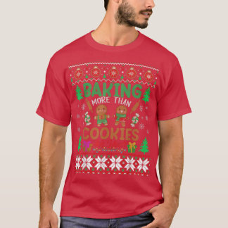 Baking More Than Cookies This Year Ugly Christmas  T-Shirt