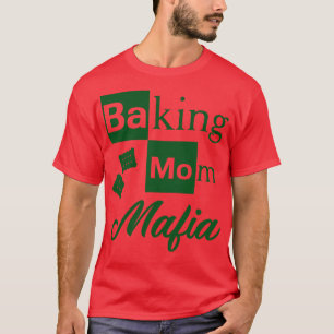 Baking Mum Mafia Humourous T-Shirt