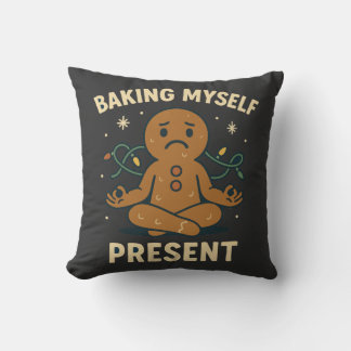 Baking Myself Present | Funny Mindful Christmas Cushion