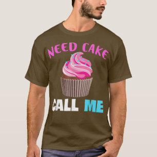 Baking Need Cake Bake Muffin Baking Lover Baker T-Shirt