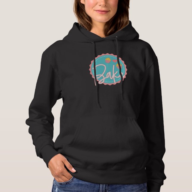 Baking  Pastry Chef Baker Cupcakes Bread Cake Bake Hoodie (Front)