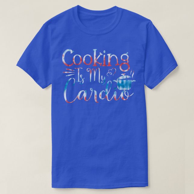 Baking Pastry Cook Cooking is my cardio T-Shirt (Design Front)