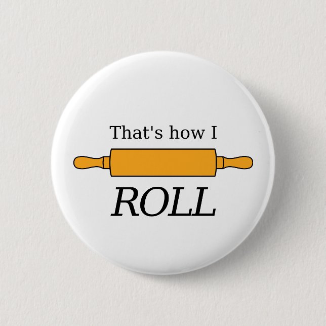 Baking Pun: "That's how I roll" Rolling Pin (Front)
