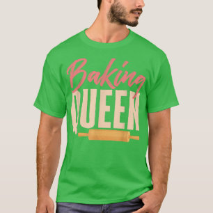 Baking Queen Baker Profession Pastry Lover T-Shirt