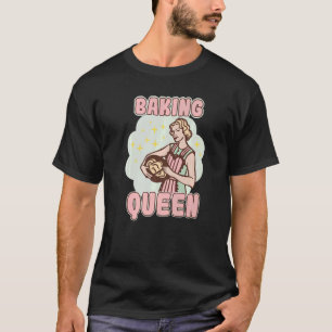 Baking Queen Bakery Dessert Pastry T-Shirt
