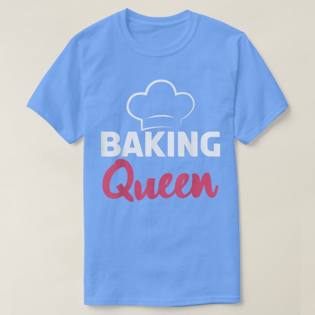Baking Queen Cooking Baking Baker  T-Shirt (Design Front)