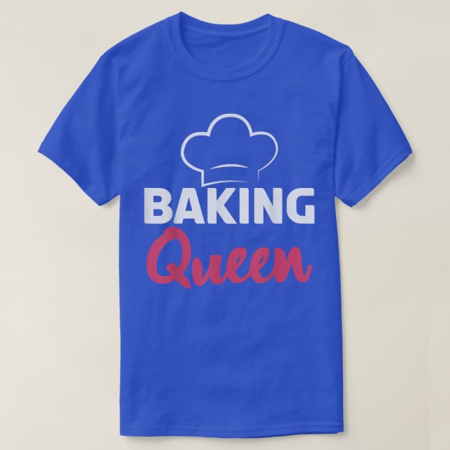 Baking Queen Cooking Baking Baker  T-Shirt (Design Front)