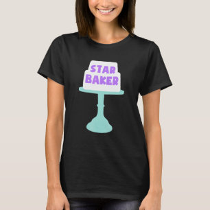 Baking Star Baker Pastry Chef Bakery Baking Lover T-Shirt