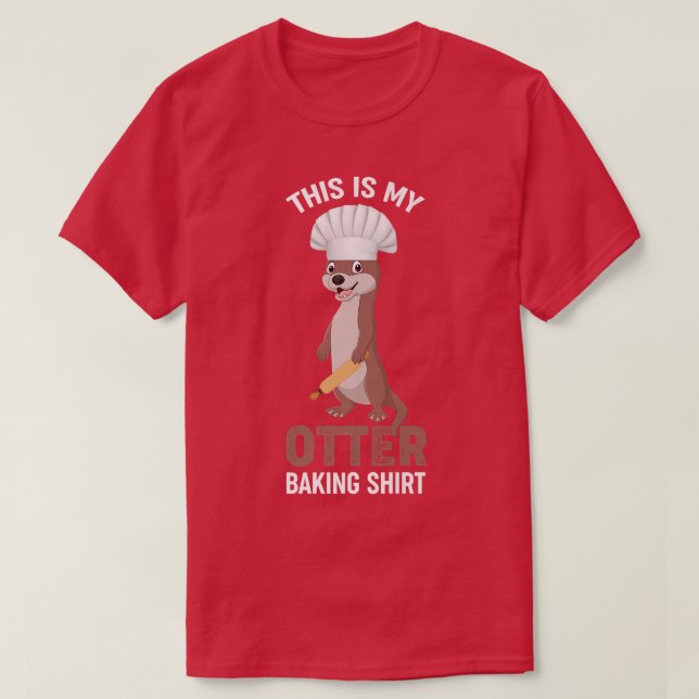 Baking This Is My Otter Baking Shirt Holiday Bakin (Design Front)