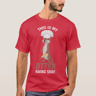 Baking This Is My Otter Baking Shirt Holiday Bakin