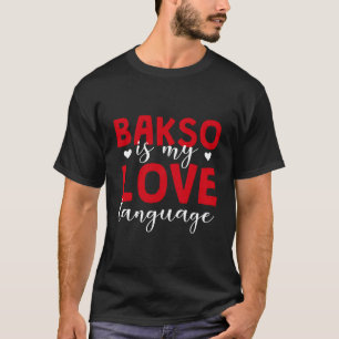 Bakso Is My Love Language Baso Foodie Indonesian M T-Shirt