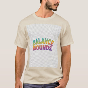 Balance Bounds. T-Shirt