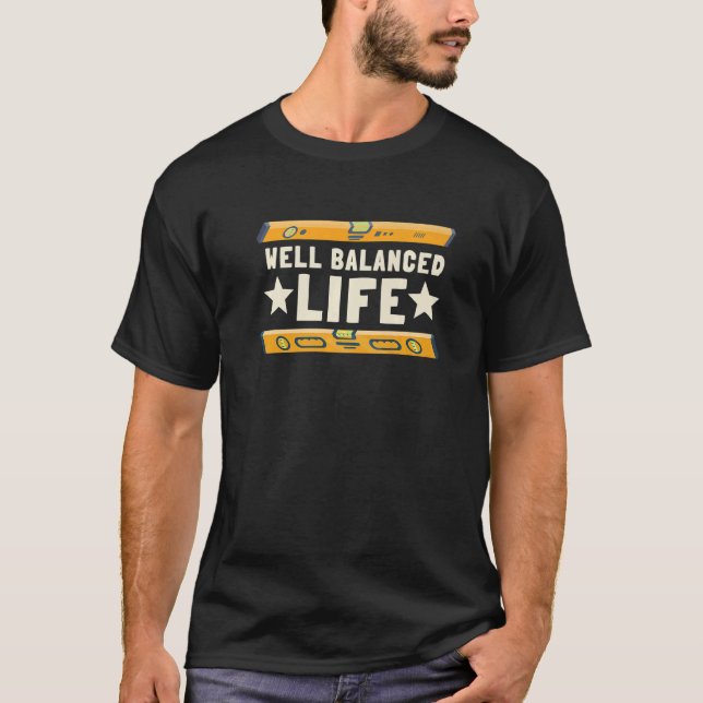 Balanced Life  Spirit Level Tool  Construction T-Shirt (Front)