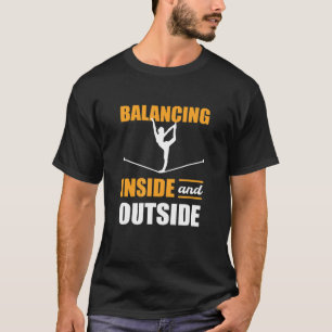 Balancing Inside And Outside Slackline Yoga Slack T-Shirt