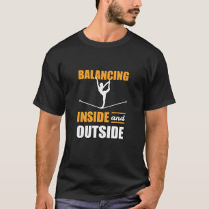 Balancing Inside And Outside Slackline Yoga Slack  T-Shirt