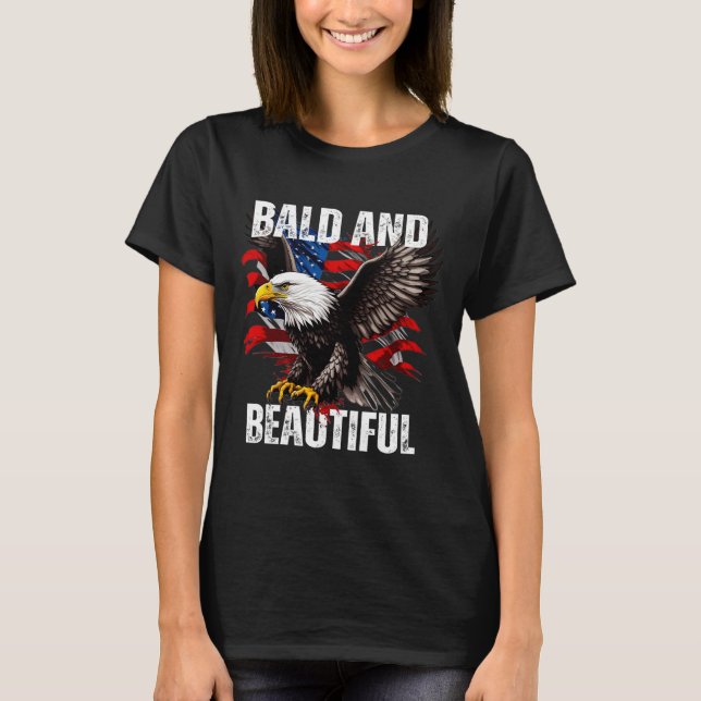 Bald And Beautiful July 4th Independence Day Ameri T-Shirt (Front)